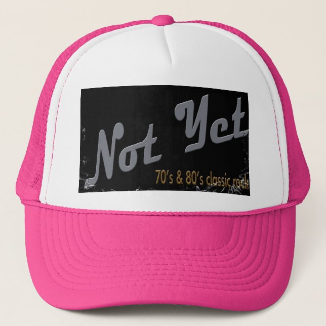 Not Yet Trucker Hat (Front)