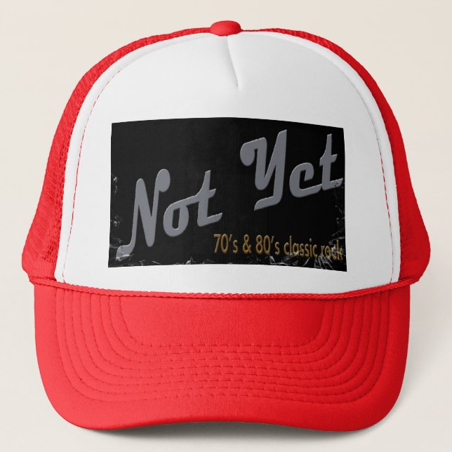 Not Yet Trucker Hat (Front)