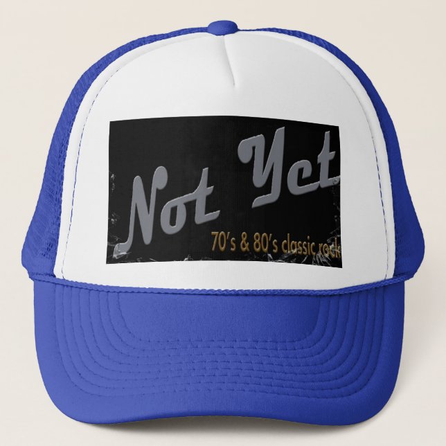 Not Yet Trucker Hat (Front)
