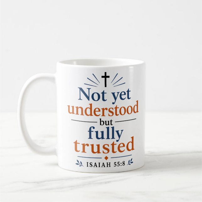 Not Yet Understood But Fully Trusted Inspiring Coffee Mug (Left)