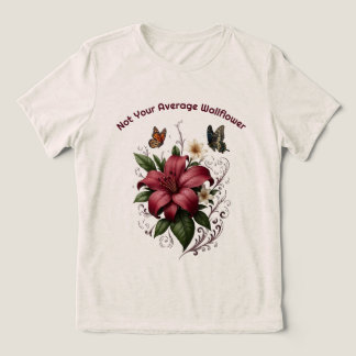 "Not Your Average Wallflower" Elegant Floral Tri-Blend Shirt