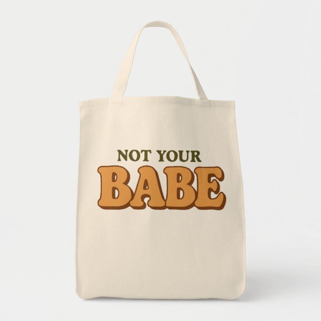 Not Your Babe Funny Sassy Quote Tote Bag (Front)