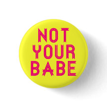 "Not Your Babe" pin