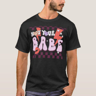 Not Your Babe Retro Sarcastic Anti Valentine's Day T-Shirt