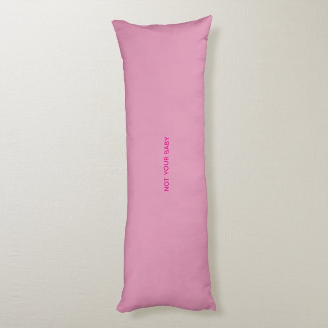"Not Your Baby" Body Pillow (Back (Vertical))
