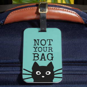 Not Your Bag Black Cat Funny Luggage Tag