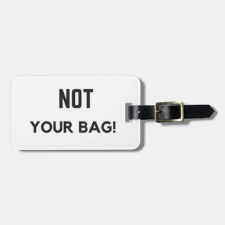 "Not Your Bag!" Luggage Tag