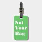 Not Your Bag