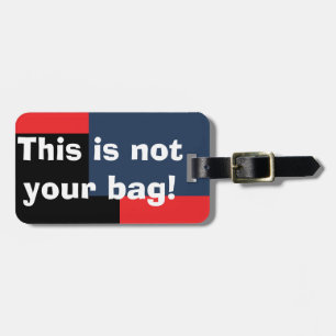 Not Your Bag Luggage Tag