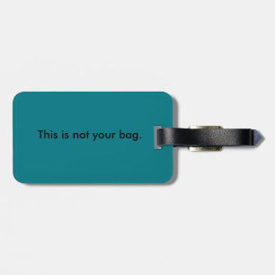 Not your bag-Luggage Tag w/ leather strap