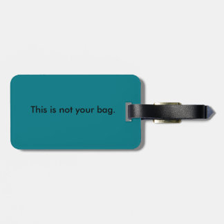 Not your bag-Luggage Tag w/ leather strap