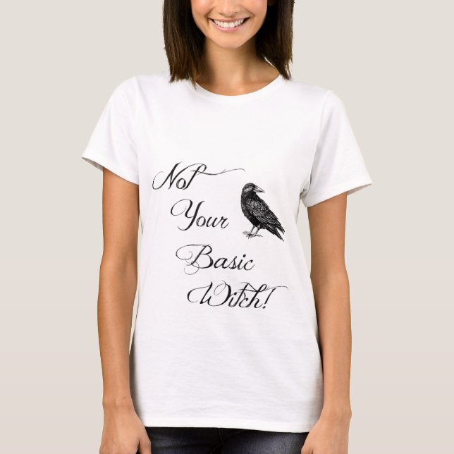 Not Your Basic Witch, Crow, Halloween Shirt (Front)