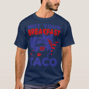 Not Your Breakfast Taco American Messy Bun USA Fla T-Shirt