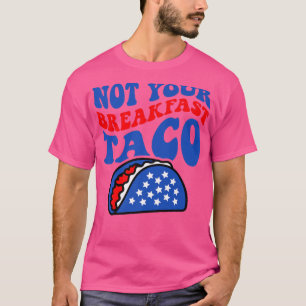 Not Your Breakfast Taco Groovy Colourful Usa tacos T-Shirt