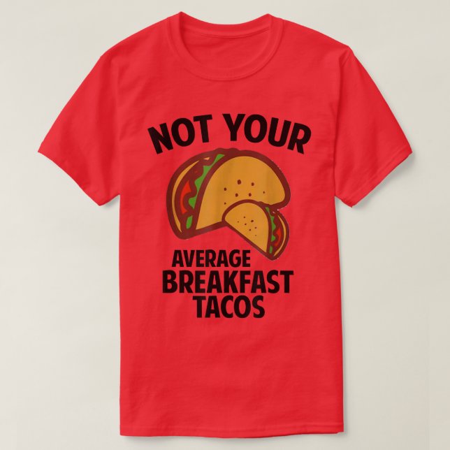 Not Your Breakfast Taco T-Shirt (Design Front)