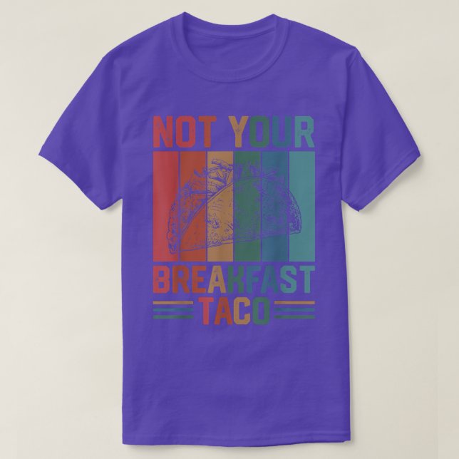 Not Your Breakfast Taco Vintage  T-Shirt (Design Front)