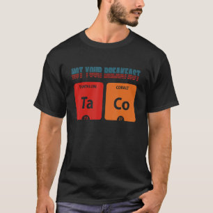 Not Your Breakfast Taco Vintage Us Periodic Table T-Shirt