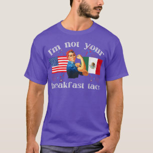 Not Your Breakfast Taco We Are Not Tacos 675  T-Shirt