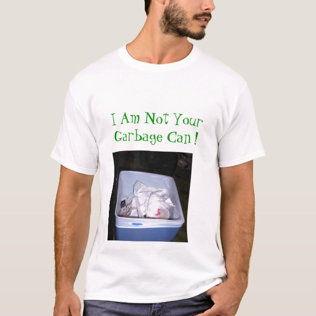 Not Your Garbage Can! T-Shirt (Front)