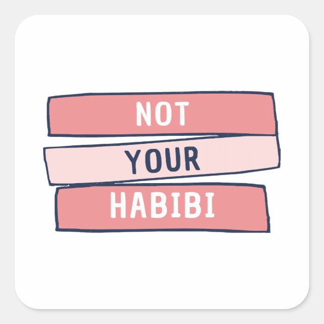 Not Your Habibi - Funny Arabic Feminist Arab - Not Square Sticker (Front)