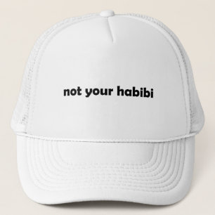 Not your habibi trucker hat