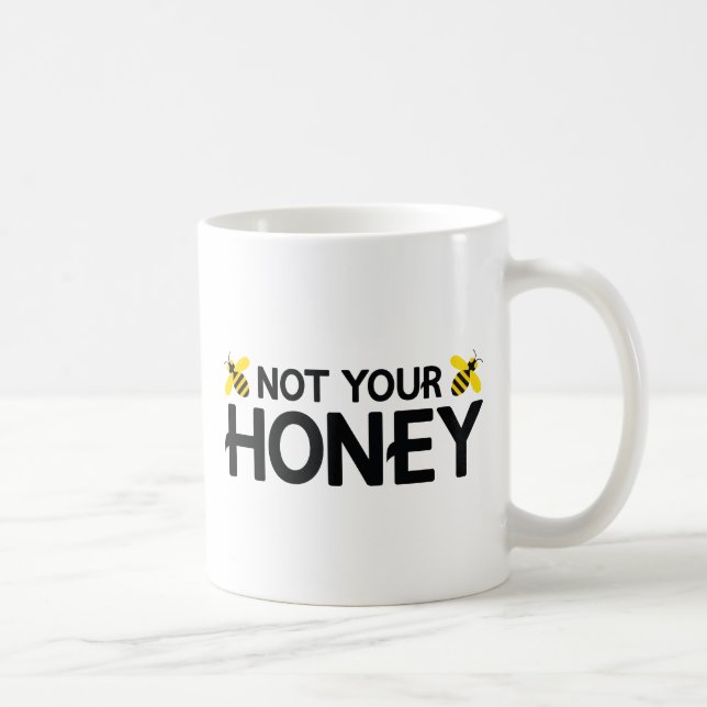 Not Your Honey Coffee Mug (Right)