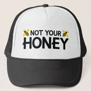 Not Your Honey Trucker Hat