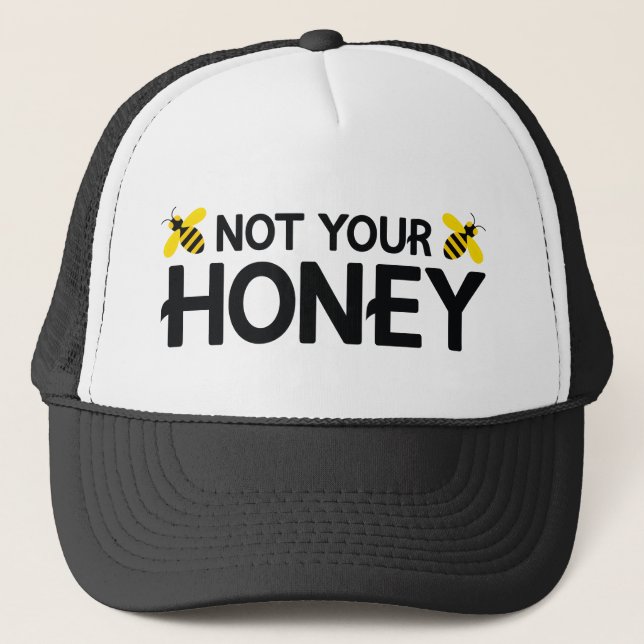 Not Your Honey Trucker Hat (Front)