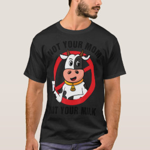 Not Your Milk Vegan Activism Vegitarian Vegan Thin T-Shirt