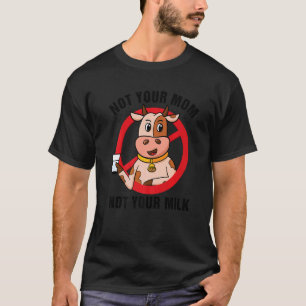 Not Your Milk Vegan Sayings Vegitarian Retro Vegan T-Shirt