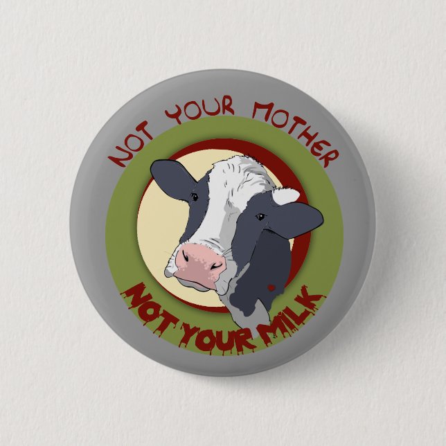 Not Your Mother, Not Your Milk 6 Cm Round Badge (Front)