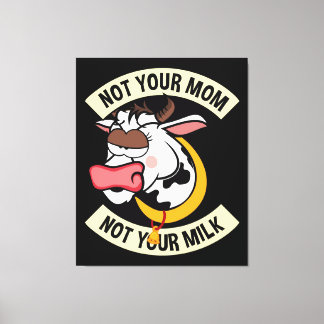 Not Your Mum. Not Your Milk Canvas Print