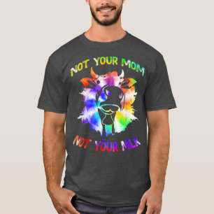 Not your Mum Not your Milk Funny Vegetarian Tie De T-Shirt