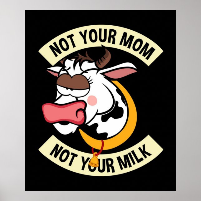 Not Your Mum. Not Your Milk Poster (Front)