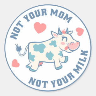 Not Your Mum Not Your Milk (Vegan) Classic Round Sticker