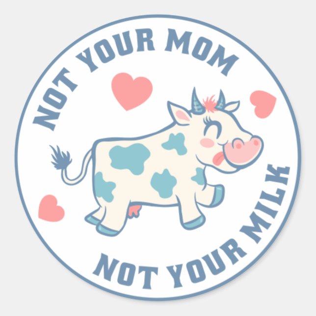 Not Your Mum Not Your Milk (Vegan) Classic Round Sticker (Front)