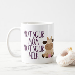 Not Your Mum Not Your Milk Vegan Coffee Mug