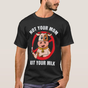 Not Your Mum Not Your Milk Vegitarian Retro Vegan  T-Shirt