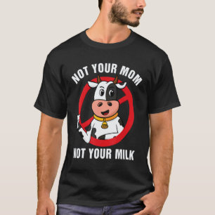 Not Your Mum Not Your Milk  Vegitarian Retro Vegan T-Shirt