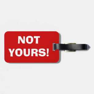 NOT YOURS! Red, White, Blue Design Luggage Tags