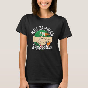Not Zambian But Supportive Country Traveler Zambia T-Shirt