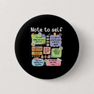 Note To Self, Motivational, Mental Health, Sitive  6 Cm Round Badge
