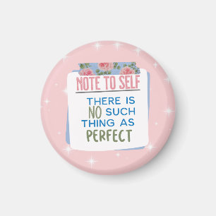Note to Self: No such thing as perfect Magnet