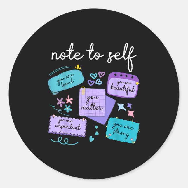 Note To Self You Suicide Prevention Awareness  Classic Round Sticker (Front)