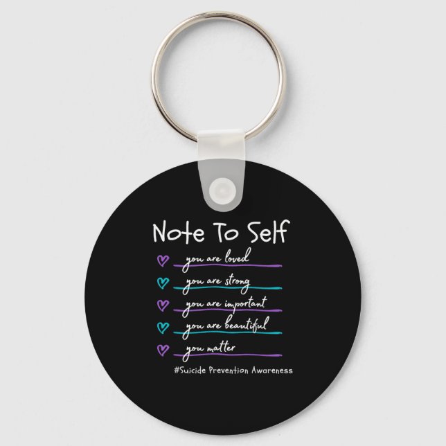 Note To Self You Suicide Prevention Awareness  Key Ring (Front)