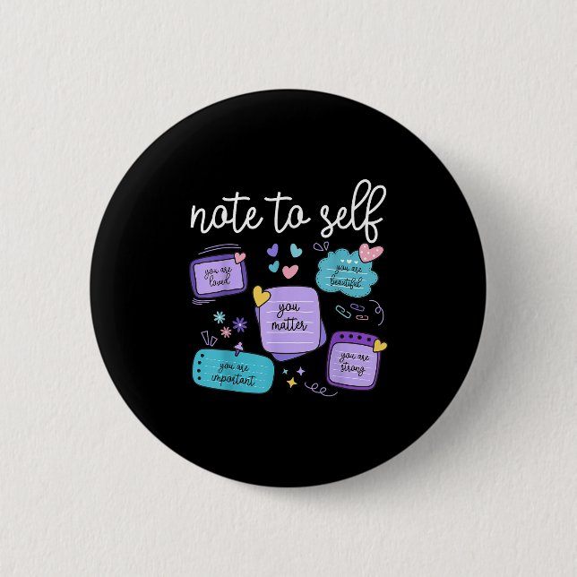 Note To Self You Suicide Prevention Awareness Mont 6 Cm Round Badge (Front)