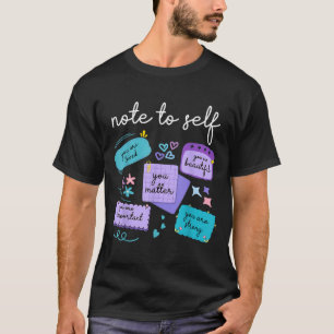 Note To Self You Suicide Prevention Awareness  T-Shirt