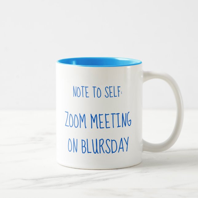 "Note to Self: Zoom meeting on Blursday" Two-Tone Coffee Mug (Right)