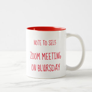 "Note to Self: Zoom meeting on Blursday" Two-Tone Coffee Mug