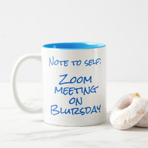 "Note to Self: Zoom meeting on Blursday" Two-Tone Coffee Mug